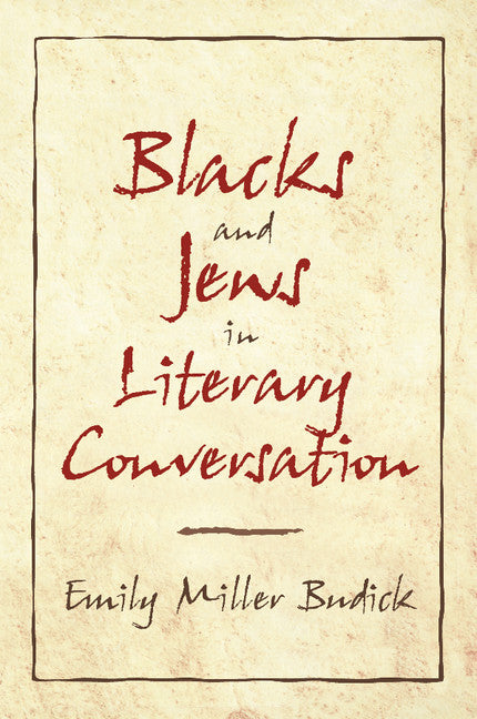 Blacks and Jews in Literary Conversation (Paperback) 9780521635752