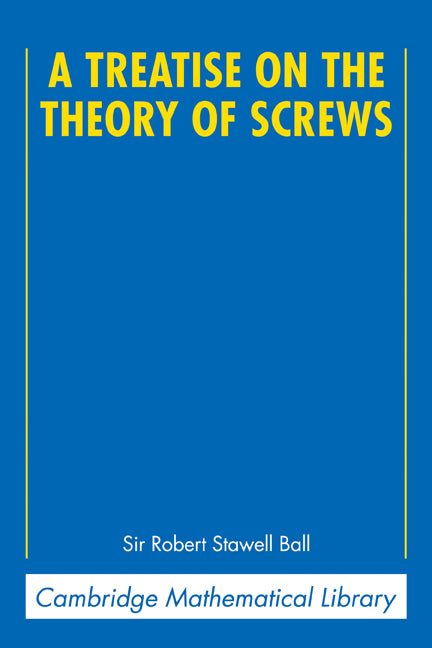 A Treatise on the Theory of Screws (Paperback) 9780521636506