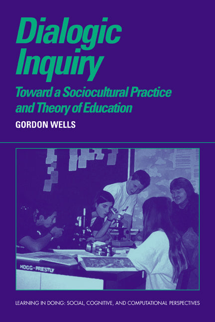 Dialogic Inquiry; Towards a Socio-cultural Practice and Theory of Education (Paperback) 9780521637251