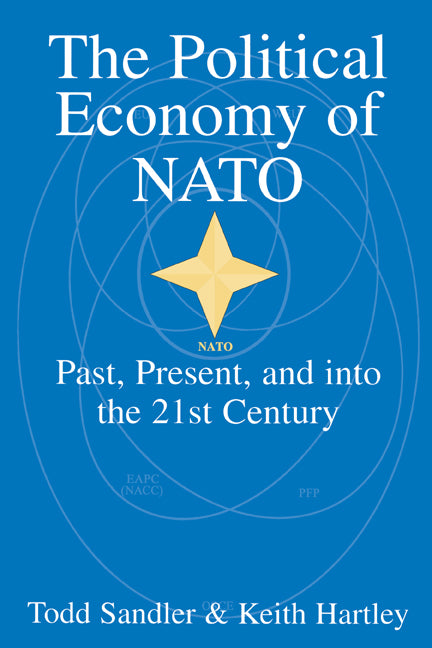 The Political Economy of NATO; Past, Present and into the 21st Century (Paperback) 9780521638807