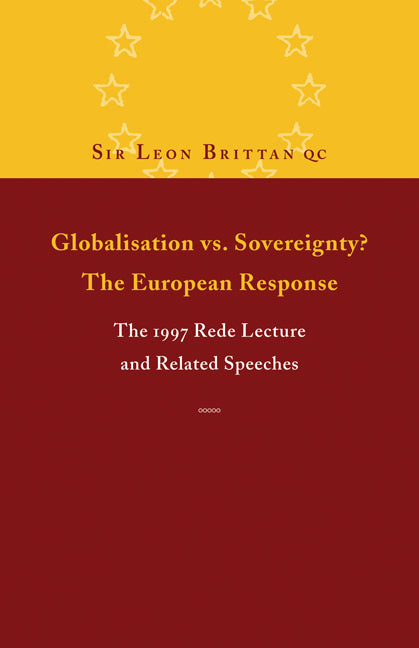Globalisation vs. Sovereignty? The European Response; The 1997 Rede Lecture and Related Speeches and Articles (Paperback) 9780521638845