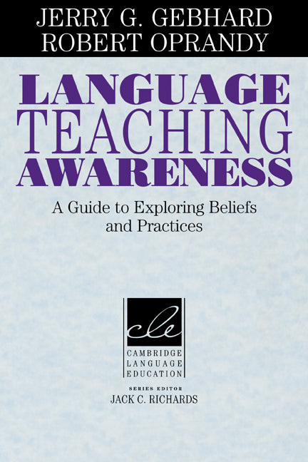 Language Teaching Awareness; A Guide to Exploring Beliefs and Practices (Paperback) 9780521639545