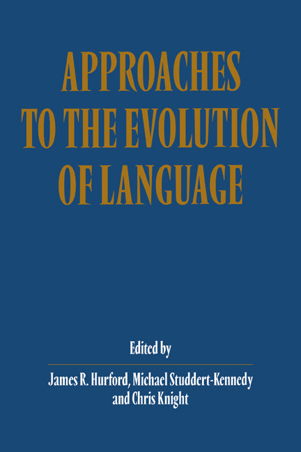 Approaches to the Evolution of Language; Social and Cognitive Bases (Paperback) 9780521639644