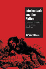 Intellectuals and the Nation; Collective Identity in a German Axial Age (Hardback) 9780521621618