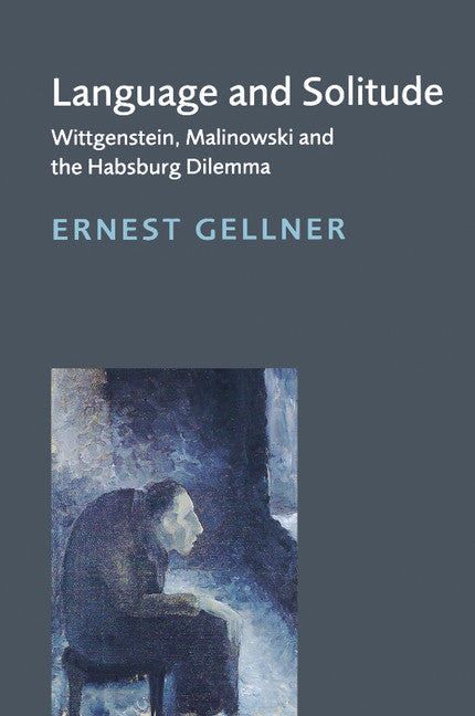 Language and Solitude; Wittgenstein, Malinowski and the Habsburg Dilemma (Paperback) 9780521639972