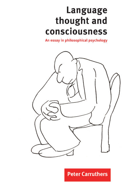 Language, Thought and Consciousness; An Essay in Philosophical Psychology (Paperback) 9780521639996