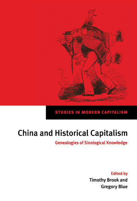 China and Historical Capitalism; Genealogies of Sinological Knowledge (Hardback) 9780521640299