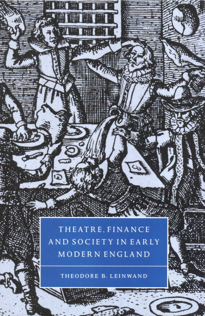 Theatre, Finance and Society in Early Modern England (Hardback) 9780521640312