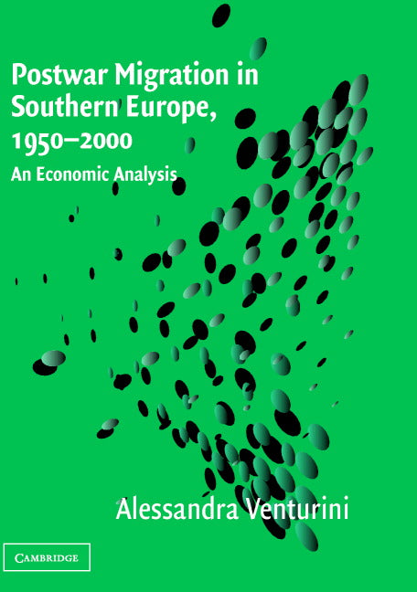 Postwar Migration in Southern Europe, 1950–2000; An Economic Analysis (Hardback) 9780521640404