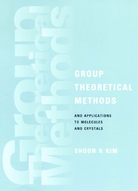 Group Theoretical Methods and Applications to Molecules and Crystals (Hardback) 9780521640626