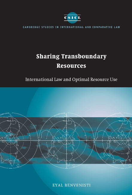 Sharing Transboundary Resources; International Law and Optimal Resource Use (Hardback) 9780521640985