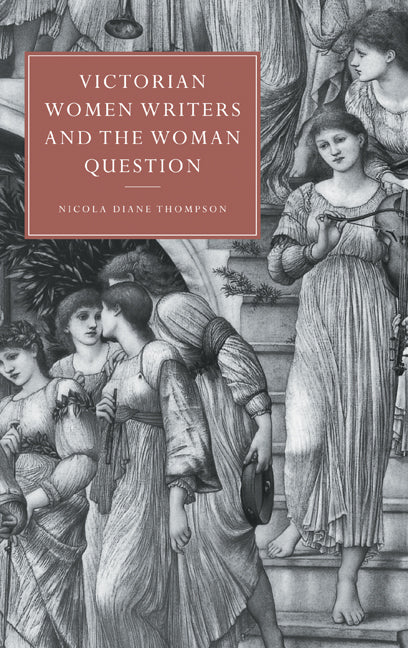 Victorian Women Writers and the Woman Question (Hardback) 9780521641029
