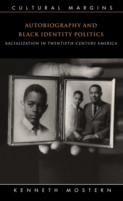 Autobiography and Black Identity Politics; Racialization in Twentieth-Century America (Hardback) 9780521641142