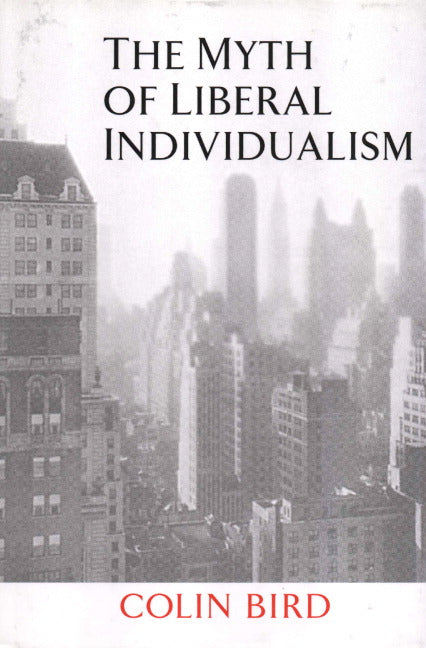 The Myth of Liberal Individualism (Hardback) 9780521641289