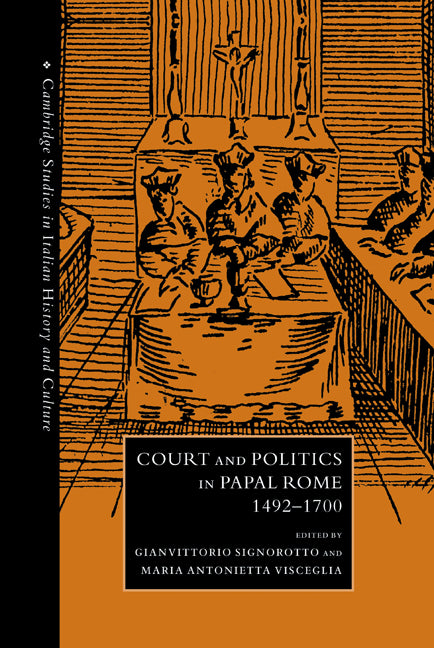Court and Politics in Papal Rome, 1492–1700 (Hardback) 9780521641463
