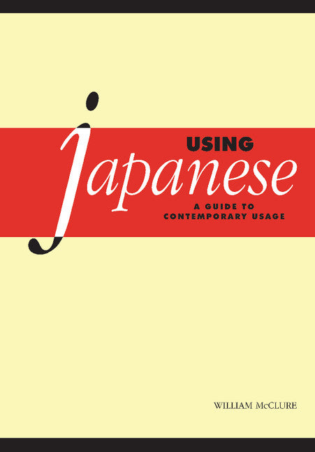 Using Japanese; A Guide to Contemporary Usage (Hardback) 9780521641555