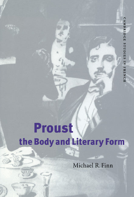 Proust, the Body and Literary Form (Hardback) 9780521641890