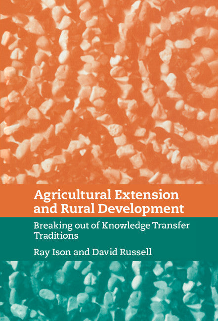 Agricultural Extension and Rural Development; Breaking out of Knowledge Transfer Traditions (Hardback) 9780521642019