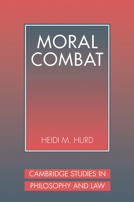 Moral Combat; The Dilemma of Legal Perspectivalism (Hardback) 9780521642248