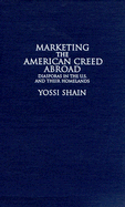 Marketing the American Creed Abroad; Diasporas in the U.S. and their Homelands (Hardback) 9780521642255