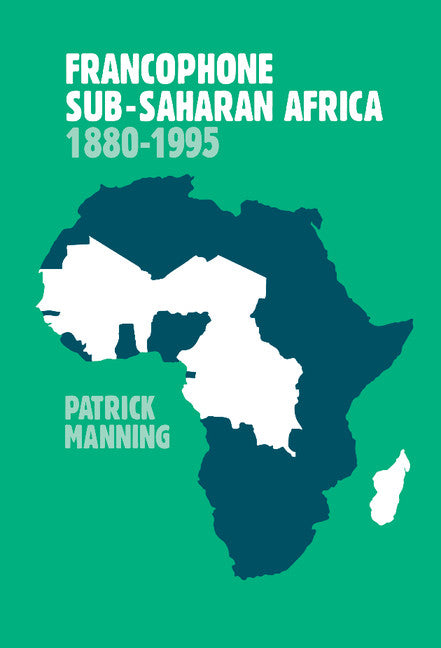 Francophone Sub-Saharan Africa 1880–1995 (Hardback) 9780521642552