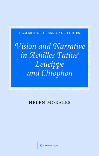 Vision and Narrative in Achilles Tatius' Leucippe and Clitophon (Hardback) 9780521642644