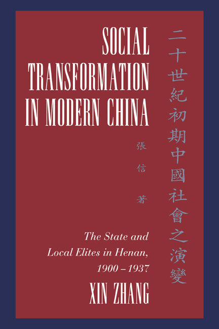 Social Transformation in Modern China; The State and Local Elites in Henan, 1900–1937 (Hardback) 9780521642897