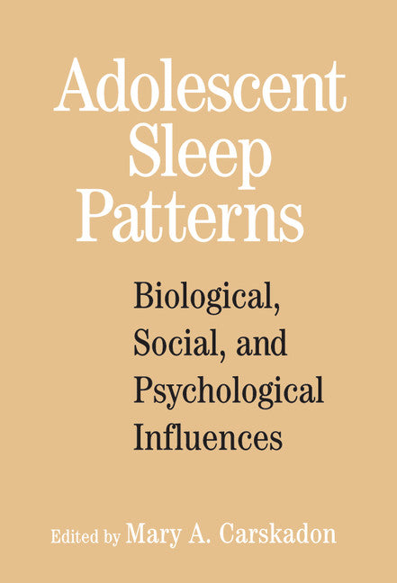 Adolescent Sleep Patterns; Biological, Social, and Psychological Influences (Hardback) 9780521642910