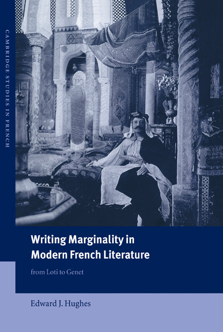 Writing Marginality in Modern French Literature; From Loti to Genet (Hardback) 9780521642965