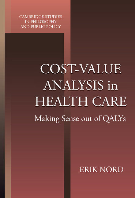 Cost-Value Analysis in Health Care; Making Sense out of QALYS (Hardback) 9780521643085