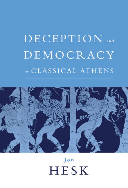 Deception and Democracy in Classical Athens (Hardback) 9780521643221