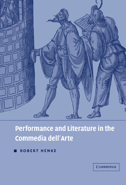 Performance and Literature in the Commedia dell'Arte (Hardback) 9780521643245