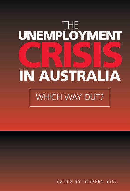 The Unemployment Crisis in Australia; Which Way Out? (Hardback) 9780521643504