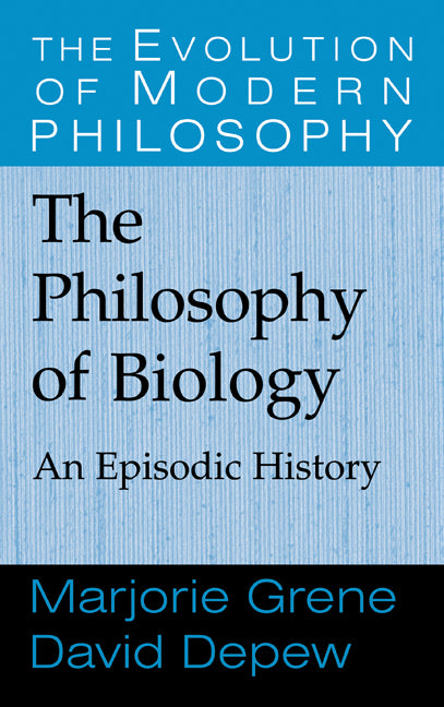 The Philosophy of Biology; An Episodic History (Hardback) 9780521643719