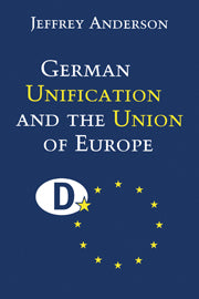 German Unification and the Union of Europe; The Domestic Politics of Integration Policy (Hardback) 9780521643559