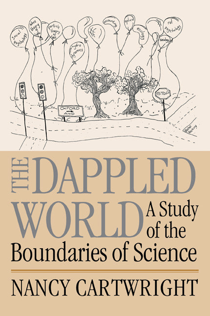 The Dappled World; A Study of the Boundaries of Science (Paperback) 9780521644112