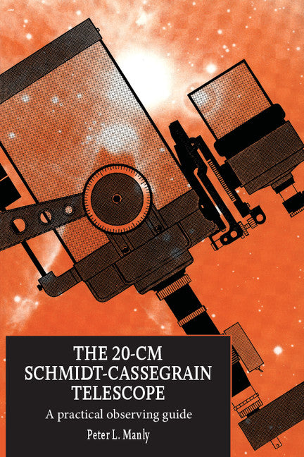 The 20-cm Schmidt-Cassegrain Telescope; A Practical Observing Guide (Paperback) 9780521644419