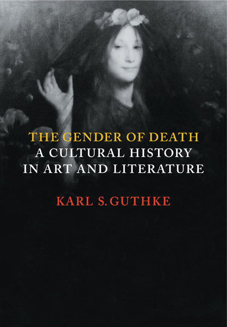 The Gender of Death; A Cultural History in Art and Literature (Paperback) 9780521644600