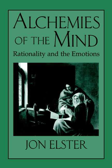 Alchemies of the Mind; Rationality and the Emotions (Paperback) 9780521644877