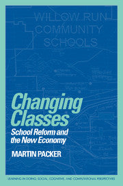 Changing Classes; School Reform and the New Economy (Hardback) 9780521642347