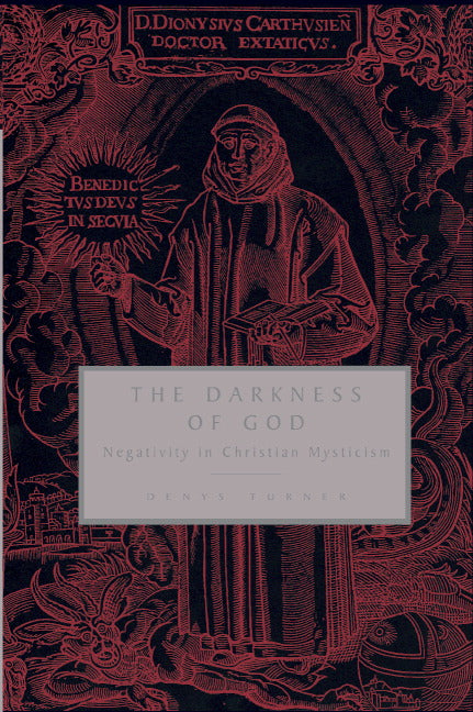 The Darkness of God; Negativity in Christian Mysticism (Paperback) 9780521645614