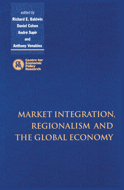 Market Integration, Regionalism and the Global Economy (Paperback) 9780521645898