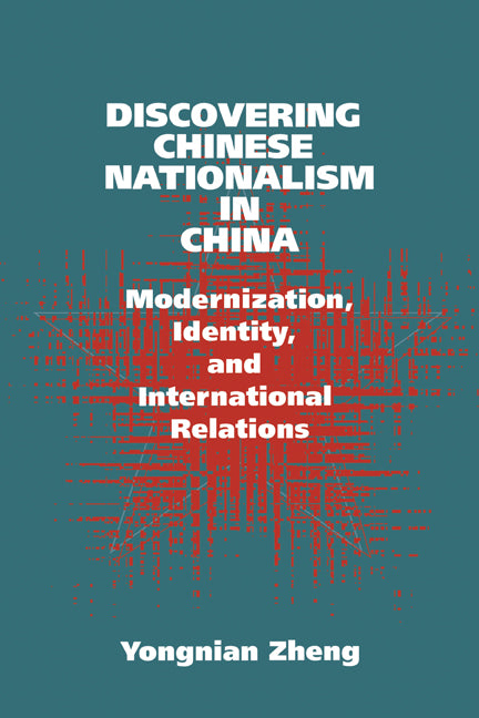 Discovering Chinese Nationalism in China; Modernization, Identity, and International Relations (Paperback) 9780521645904