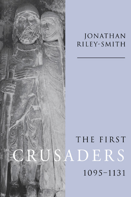 The First Crusaders, 1095–1131 (Paperback) 9780521646031