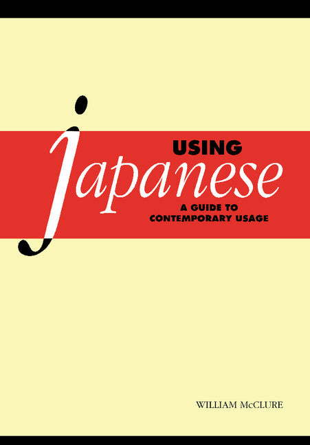 Using Japanese; A Guide to Contemporary Usage (Paperback) 9780521646147