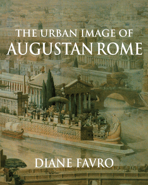 The Urban Image of Augustan Rome (Paperback) 9780521646659