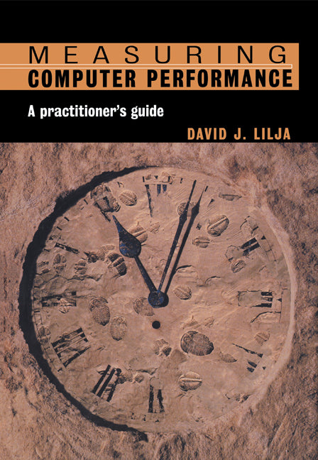 Measuring Computer Performance; A Practitioner's Guide (Paperback) 9780521646703