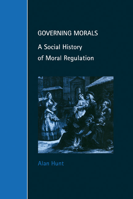 Governing Morals; A Social History of Moral Regulation (Paperback) 9780521646895