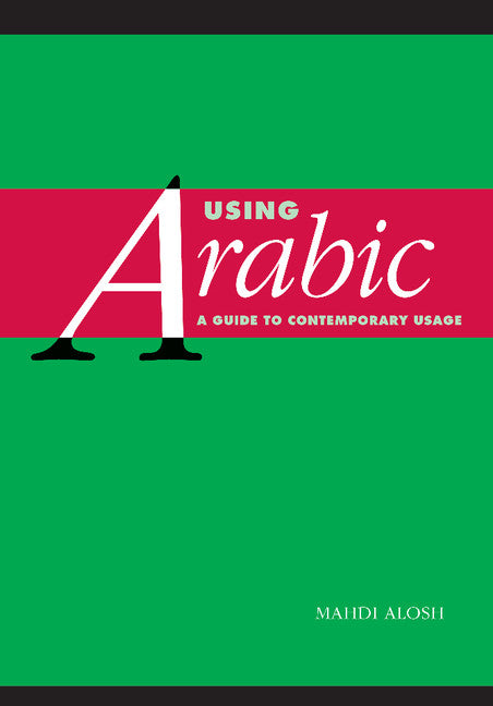 Using Arabic; A Guide to Contemporary Usage (Paperback) 9780521648325