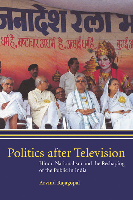 Politics after Television; Hindu Nationalism and the Reshaping of the Public in India (Paperback) 9780521648394